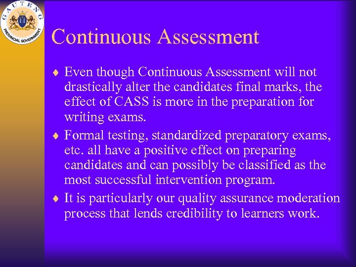 Continuous Assessment ¨ Even though Continuous Assessment will not drastically alter the candidates final