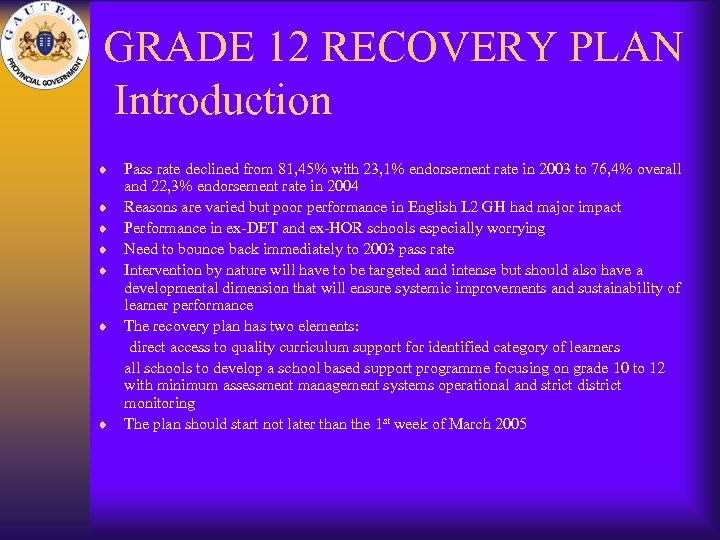 GRADE 12 RECOVERY PLAN Introduction ¨ ¨ ¨ ¨ Pass rate declined from 81,