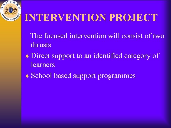 INTERVENTION PROJECT The focused intervention will consist of two thrusts ¨ Direct support to