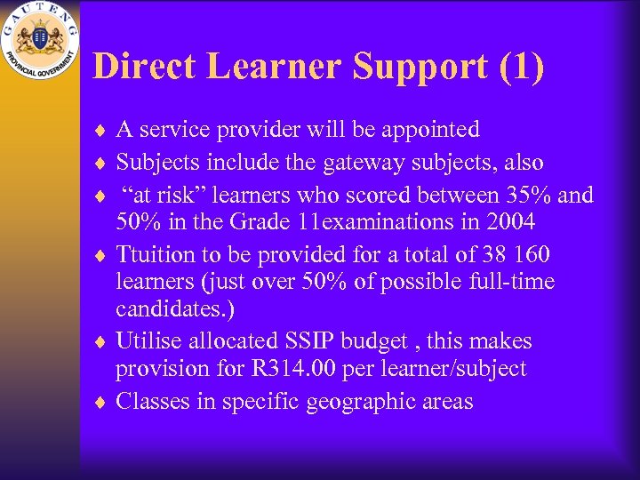 Direct Learner Support (1) ¨ A service provider will be appointed ¨ Subjects include