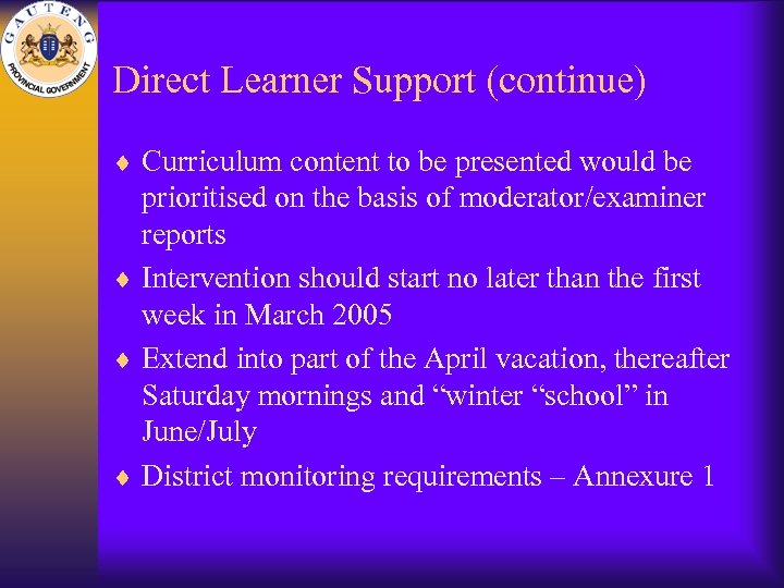 Direct Learner Support (continue) ¨ Curriculum content to be presented would be prioritised on