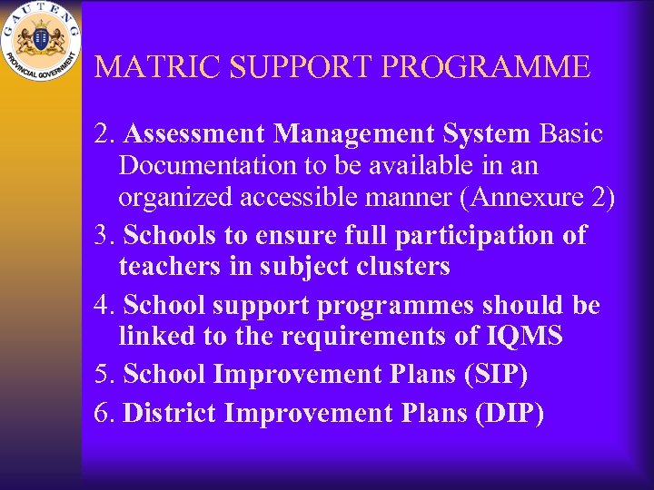MATRIC SUPPORT PROGRAMME 2. Assessment Management System Basic Documentation to be available in an