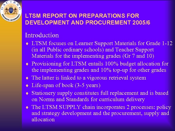 LTSM REPORT ON PREPARATIONS FOR DEVELOPMENT AND PROCUREMENT 2005/6 Introduction ¨ LTSM focuses on