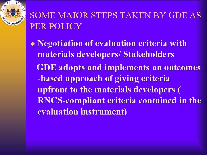 SOME MAJOR STEPS TAKEN BY GDE AS PER POLICY ¨ Negotiation of evaluation criteria