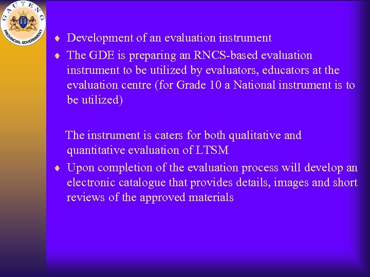 ¨ Development of an evaluation instrument ¨ The GDE is preparing an RNCS-based evaluation