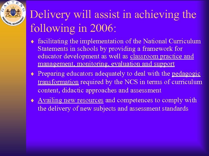 Delivery will assist in achieving the following in 2006: ¨ facilitating the implementation of