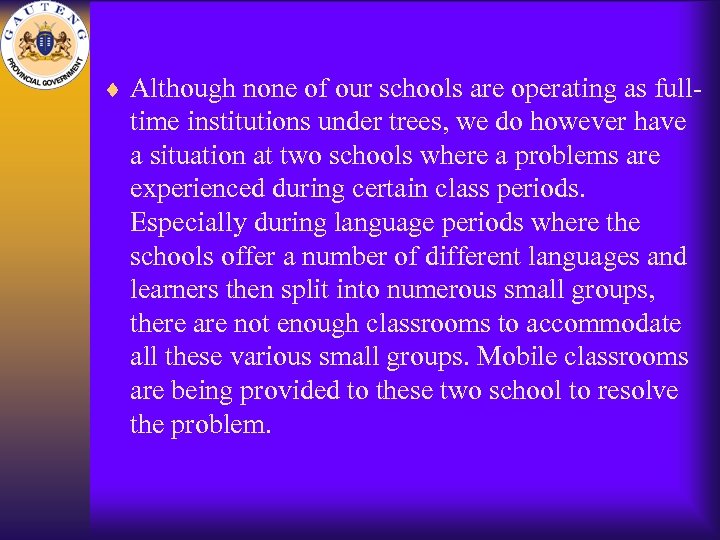 ¨ Although none of our schools are operating as full- time institutions under trees,