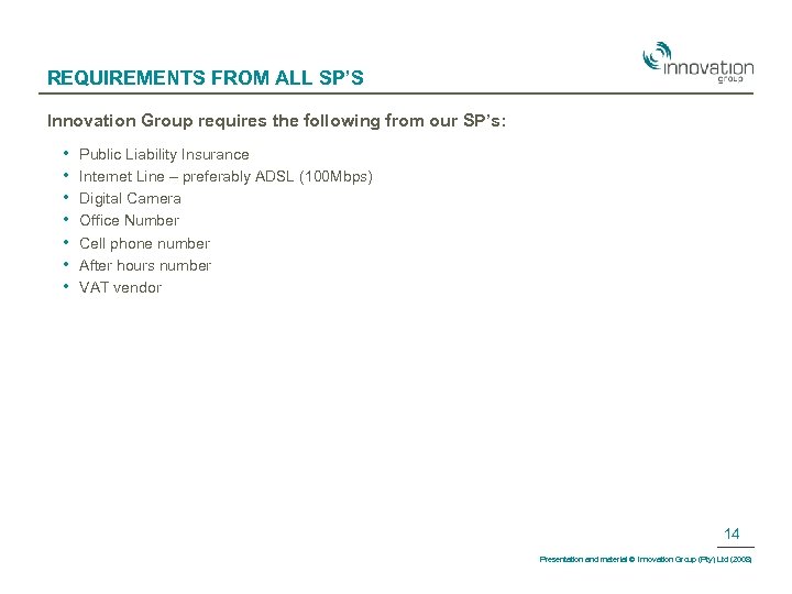 REQUIREMENTS FROM ALL SP’S Innovation Group requires the following from our SP’s: • •
