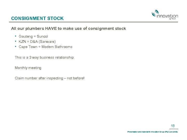 CONSIGNMENT STOCK All our plumbers HAVE to make use of consignment stock • •