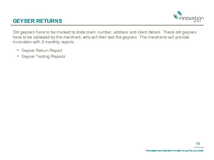 GEYSER RETURNS Old geysers have to be marked to state claim number, address and