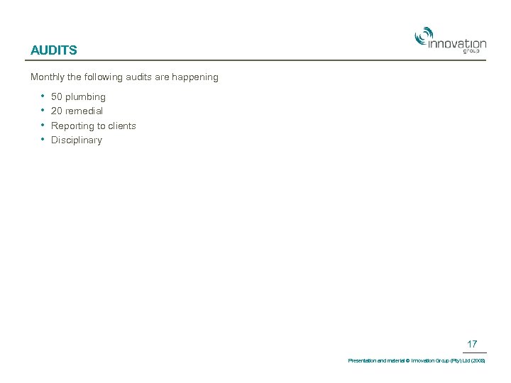 AUDITS Monthly the following audits are happening • • 50 plumbing 20 remedial Reporting