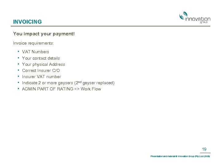 INVOICING You impact your payment! Invoice requirements: • • VAT Numbers Your contact details