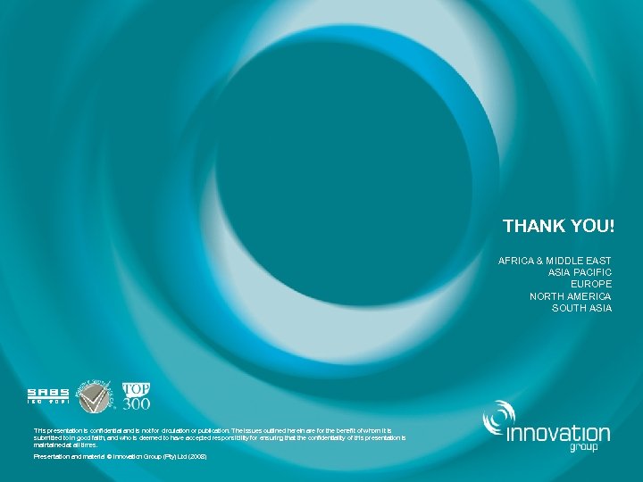 THANK YOU! AFRICA & MIDDLE EAST ASIA PACIFIC EUROPE NORTH AMERICA SOUTH ASIA This