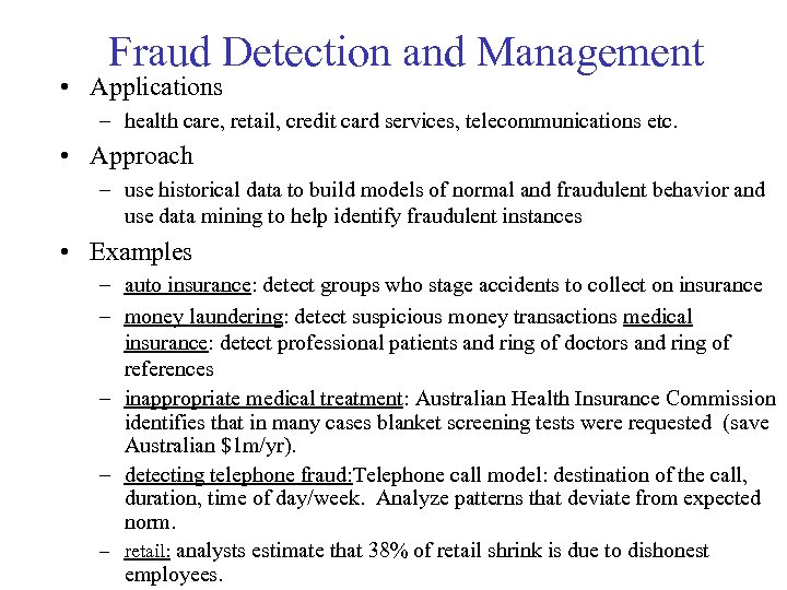 Fraud Detection and Management • Applications – health care, retail, credit card services, telecommunications