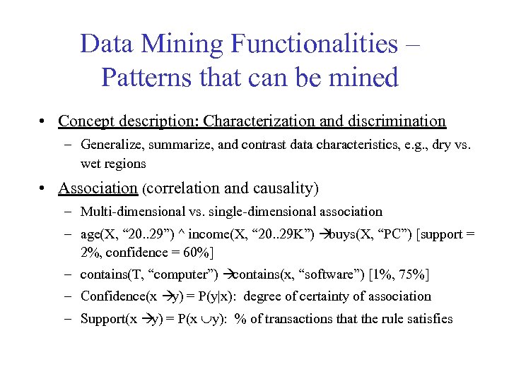 Data Mining Functionalities – Patterns that can be mined • Concept description: Characterization and