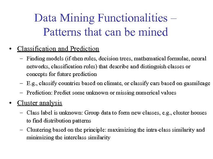 Data Mining Functionalities – Patterns that can be mined • Classification and Prediction –