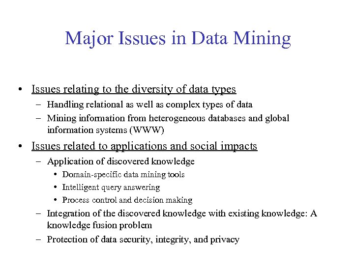 Major Issues in Data Mining • Issues relating to the diversity of data types