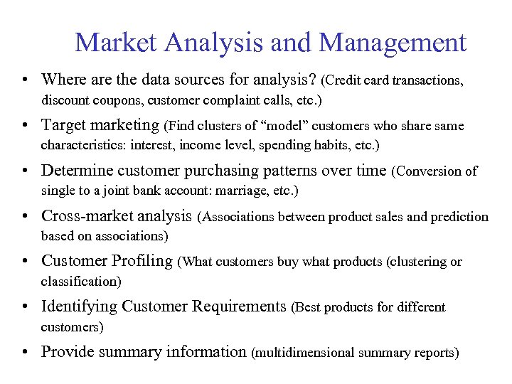 Market Analysis and Management • Where are the data sources for analysis? (Credit card