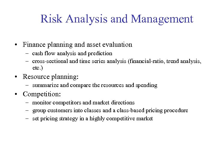 Risk Analysis and Management • Finance planning and asset evaluation – cash flow analysis