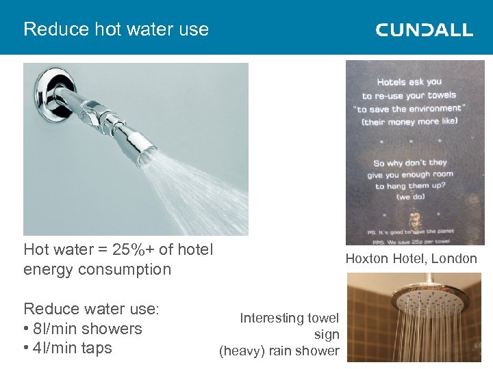 Reduce hot water use Hot water = 25%+ of hotel energy consumption Reduce water