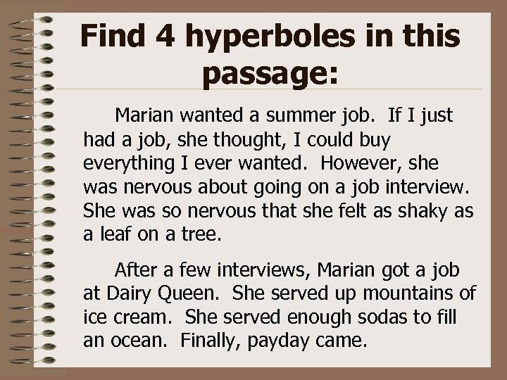 Find 4 hyperboles in this passage: Marian wanted a summer job. If I just