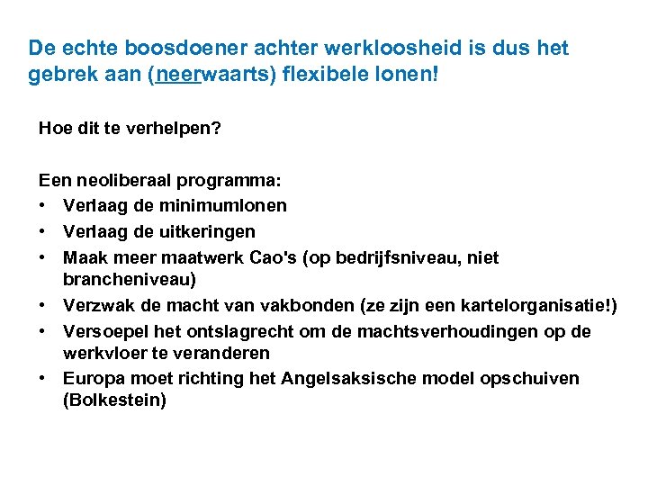De echte boosdoener achter werkloosheid is dus het gebrek aan (neerwaarts) flexibele lonen! Hoe