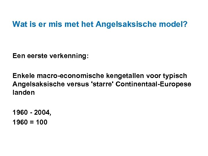 Wat is er mis met het Angelsaksische model? Een eerste verkenning: Enkele macro-economische kengetallen
