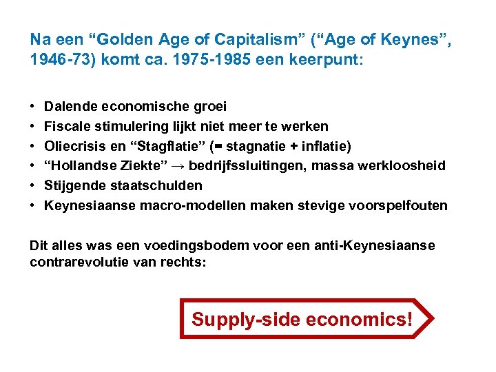 Na een “Golden Age of Capitalism” (“Age of Keynes”, 1946 -73) komt ca. 1975