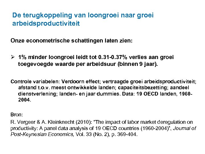 De terugkoppeling van loongroei naar groei arbeidsproductiviteit Onze econometrische schattingen laten zien: Ø 1%
