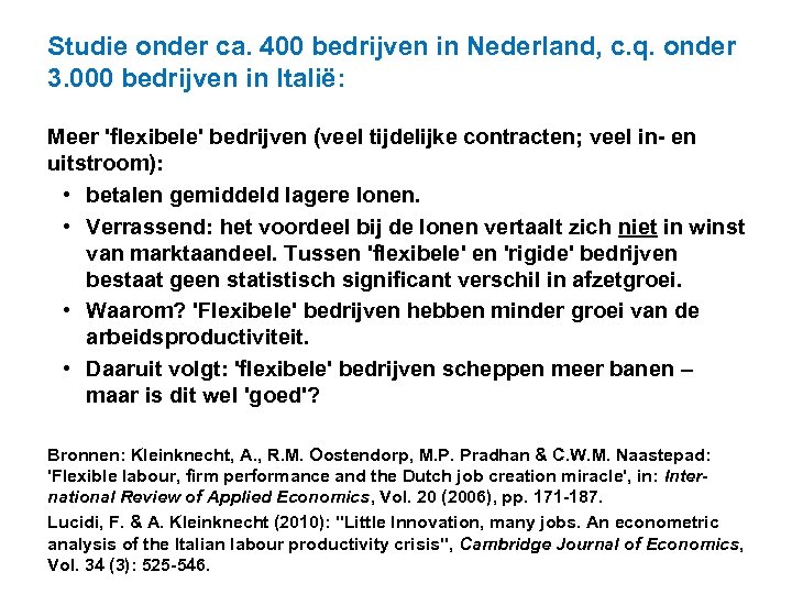 Studie onder ca. 400 bedrijven in Nederland, c. q. onder 3. 000 bedrijven in