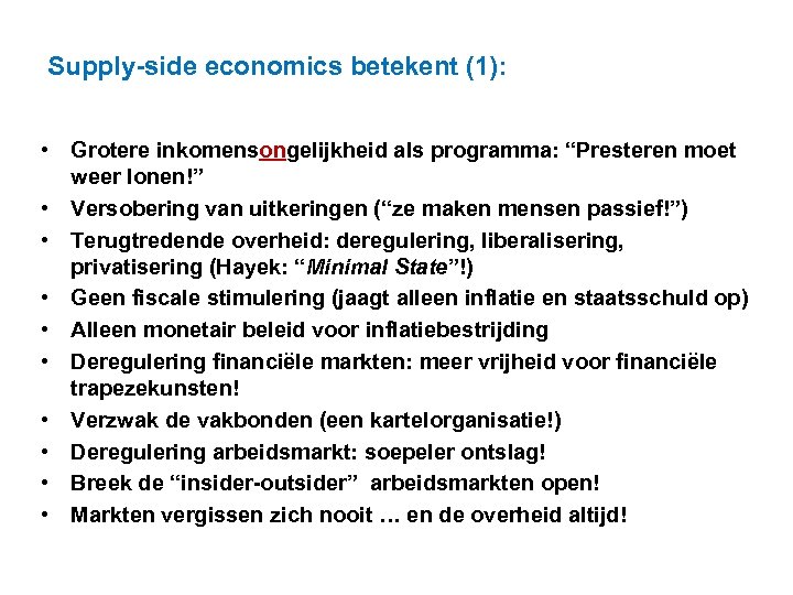 Supply-side economics betekent (1): • Grotere inkomensongelijkheid als programma: “Presteren moet weer lonen!” •