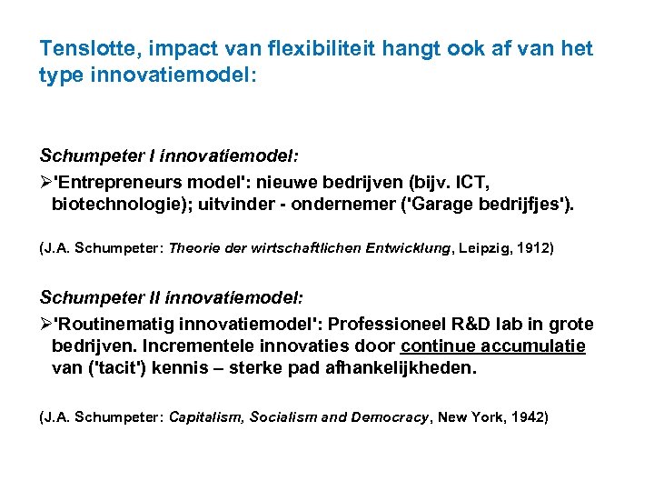 Tenslotte, impact van flexibiliteit hangt ook af van het type innovatiemodel: Schumpeter I innovatiemodel: