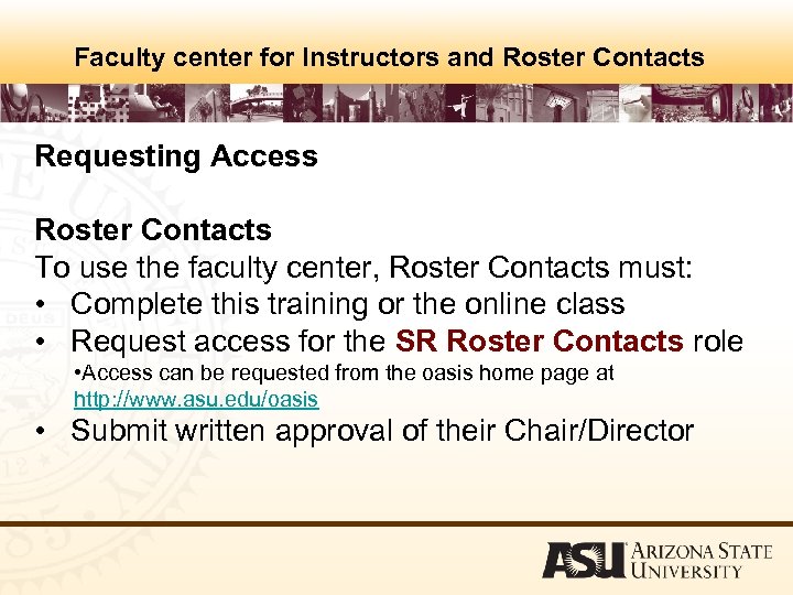 Faculty center for Instructors and Roster Contacts Requesting Access Roster Contacts To use the