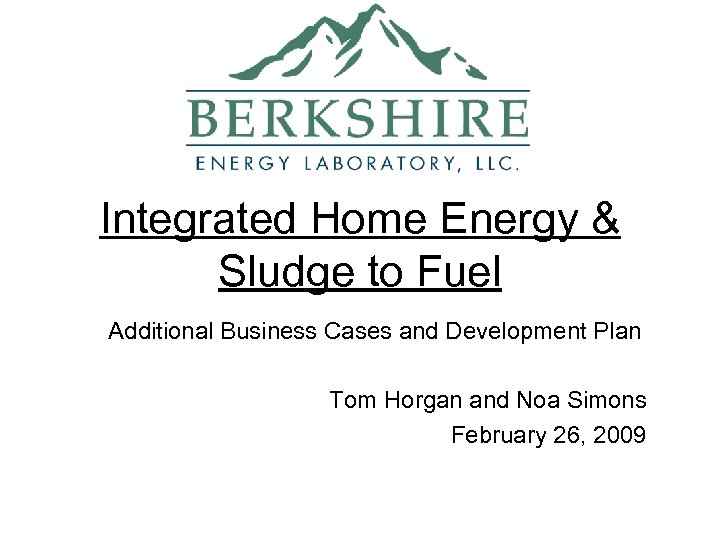 Integrated Home Energy & Sludge to Fuel Additional Business Cases and Development Plan Tom