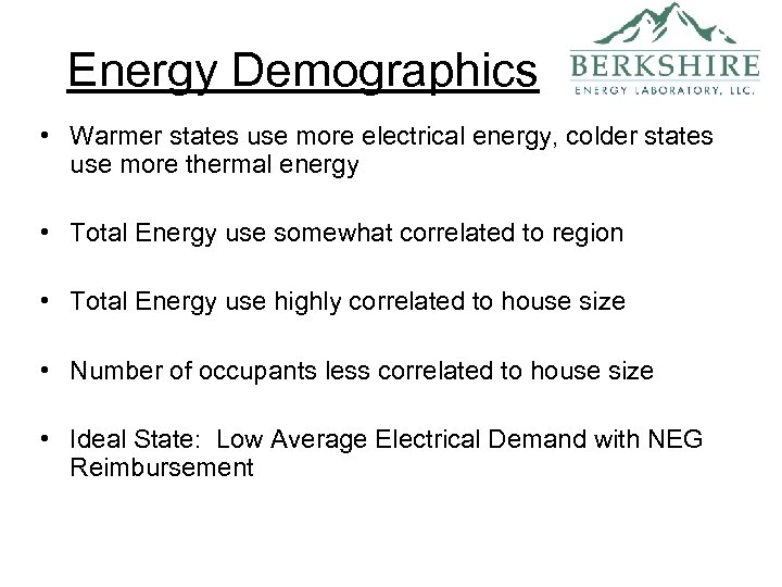 Energy Demographics • Warmer states use more electrical energy, colder states use more thermal