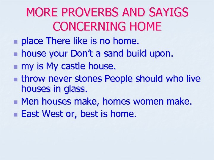MORE PROVERBS AND SAYIGS CONCERNING HOME n n n place There like is no