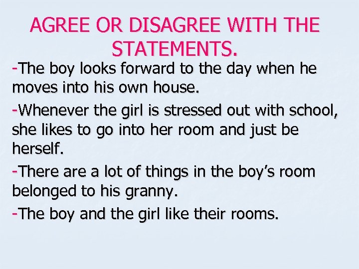 AGREE OR DISAGREE WITH THE STATEMENTS. -The boy looks forward to the day when