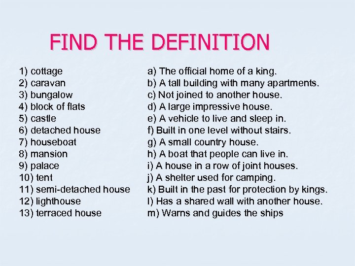 FIND THE DEFINITION 1) cottage 2) caravan 3) bungalow 4) block of flats 5)