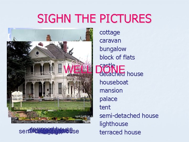 SIGHN THE PICTURES cottage caravan bungalow block of flats castle detached houseboat mansion palace