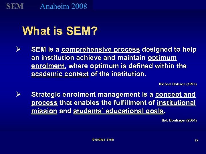 SEM Anaheim 2008 What is SEM? Ø SEM is a comprehensive process designed to