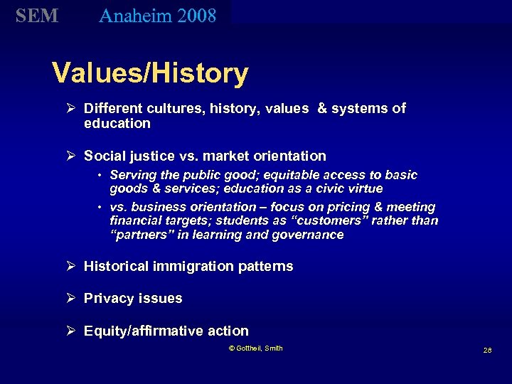 SEM Anaheim 2008 Values/History Ø Different cultures, history, values & systems of education Ø