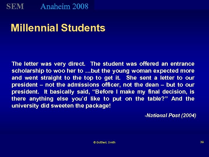 SEM Anaheim 2008 Millennial Students The letter was very direct. The student was offered