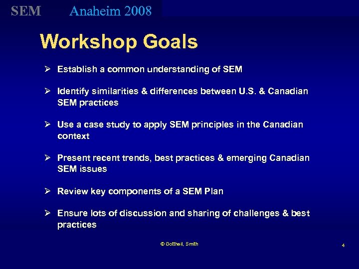 SEM Anaheim 2008 Workshop Goals Ø Establish a common understanding of SEM Ø Identify