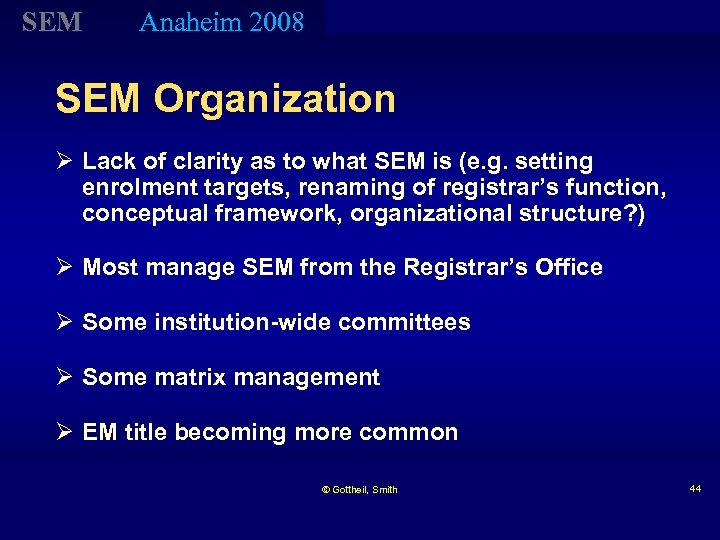 SEM Anaheim 2008 SEM Organization Ø Lack of clarity as to what SEM is