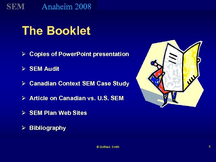 SEM Anaheim 2008 The Booklet Ø Copies of Power. Point presentation Ø SEM Audit