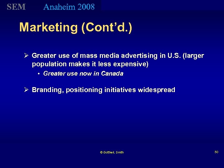 SEM Anaheim 2008 Marketing (Cont’d. ) Ø Greater use of mass media advertising in