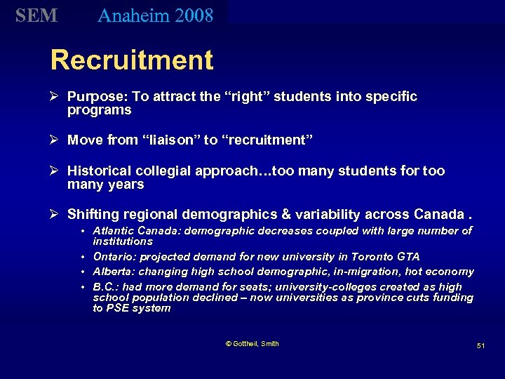 SEM Anaheim 2008 Recruitment Ø Purpose: To attract the “right” students into specific programs