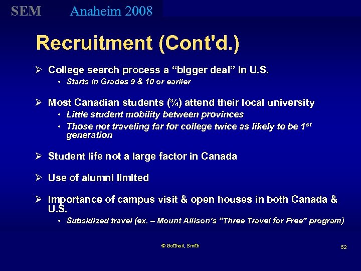 SEM Anaheim 2008 Recruitment (Cont'd. ) Ø College search process a “bigger deal” in