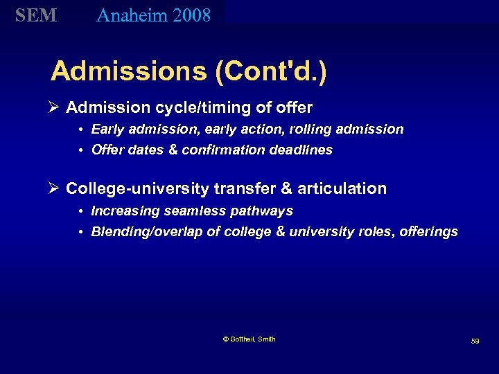 SEM Anaheim 2008 Admissions (Cont'd. ) Ø Admission cycle/timing of offer • Early admission,