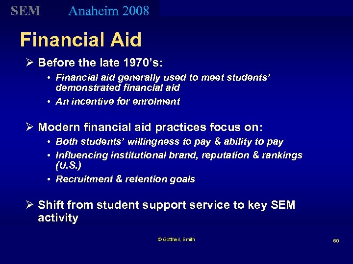 SEM Anaheim 2008 Financial Aid Ø Before the late 1970’s: • Financial aid generally